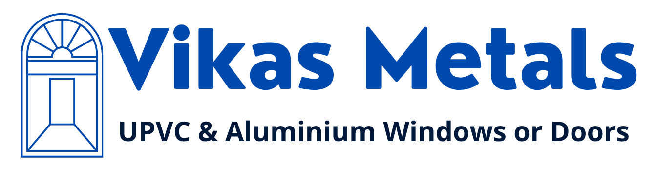 Vikas Metals – UPVC & Aluminium Windows & Doors